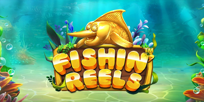 Trik Ampuh Meraih Jackpot Slot Online Fishin Reels Paling Gacor 