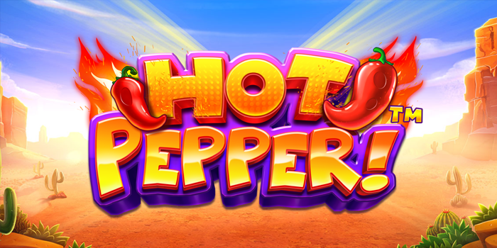 Rahasia Slot Online Gacor Bermain Hot Pepper Dijamin Cuan