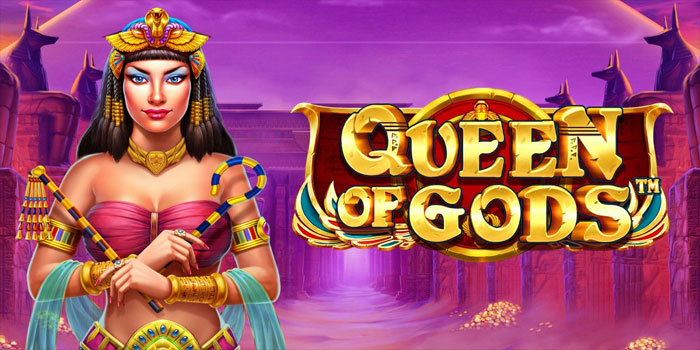 Trik Mudah Maxwin di Slot Queen of Gods