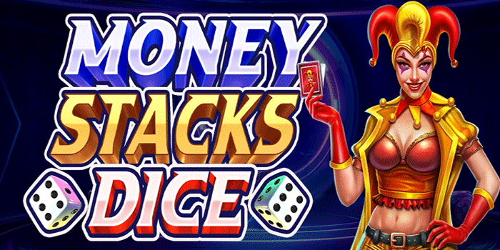 Bocoran Panas Slot Money Stacks Dice Yang Lagi Naik Daun
