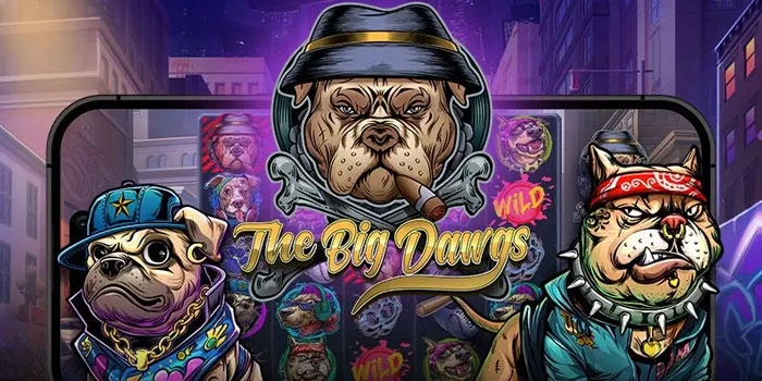 Cara Mendapat Cuan Besar Bermain Slot The Big Dawgs Hari Ini